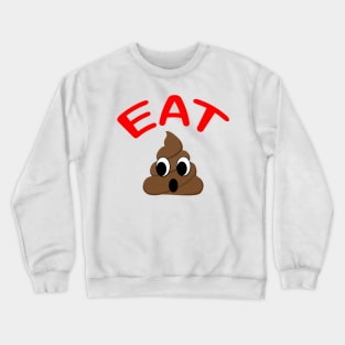 Eat Crap Crewneck Sweatshirt